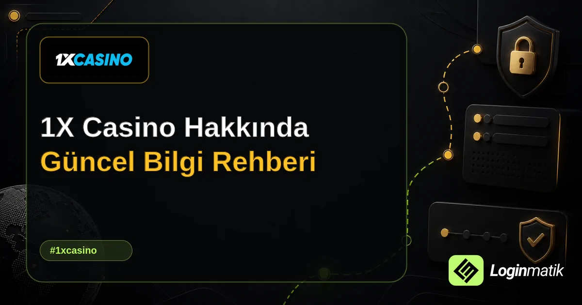 1X Casino Hakkında Güncel Bilgi Rehberi - 1X Casino Loginmatik rehber görseli