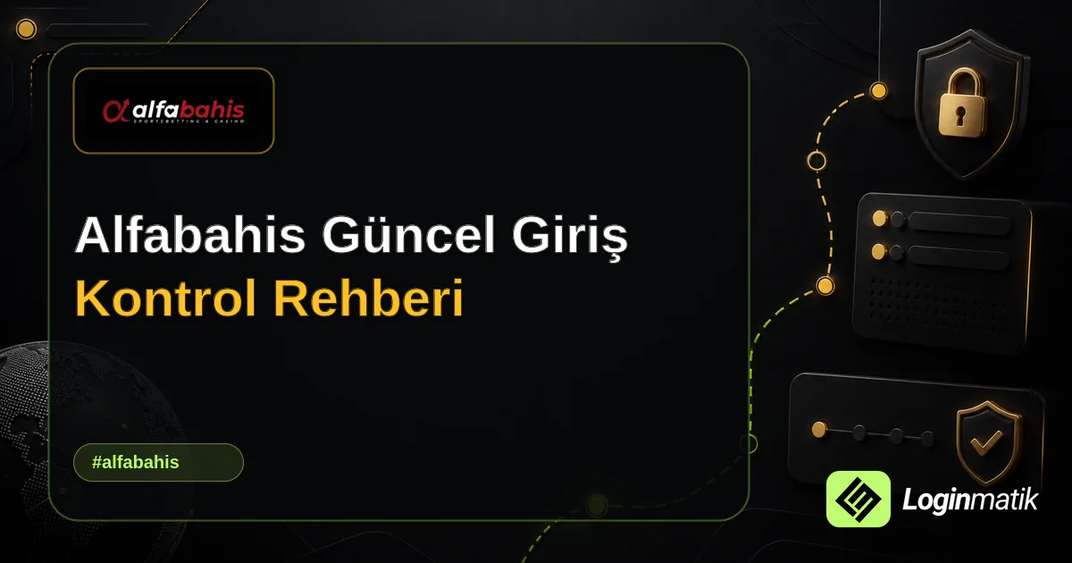 Alfabahis Güncel Giriş Kontrol Rehberi - Alfabahis Loginmatik rehber görseli