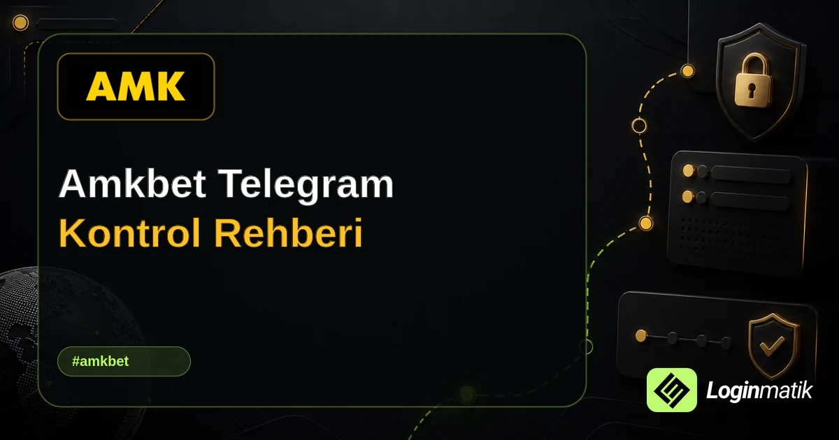 Amkbet Telegram Kontrol Rehberi - Amkbet Loginmatik rehber görseli