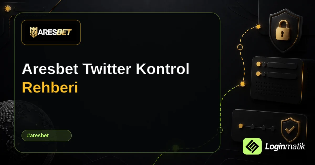 Aresbet Twitter Kontrol Rehberi - Aresbet Loginmatik rehber görseli