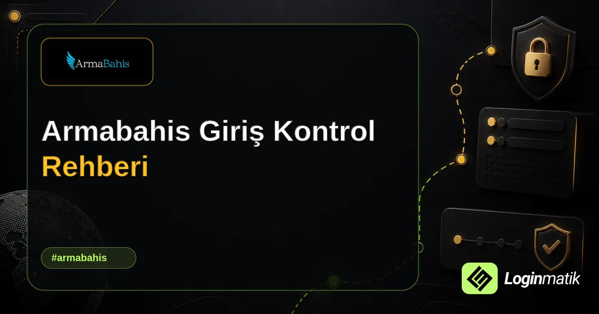 Armabahis Giriş Kontrol Rehberi - Armabahis Loginmatik rehber görseli