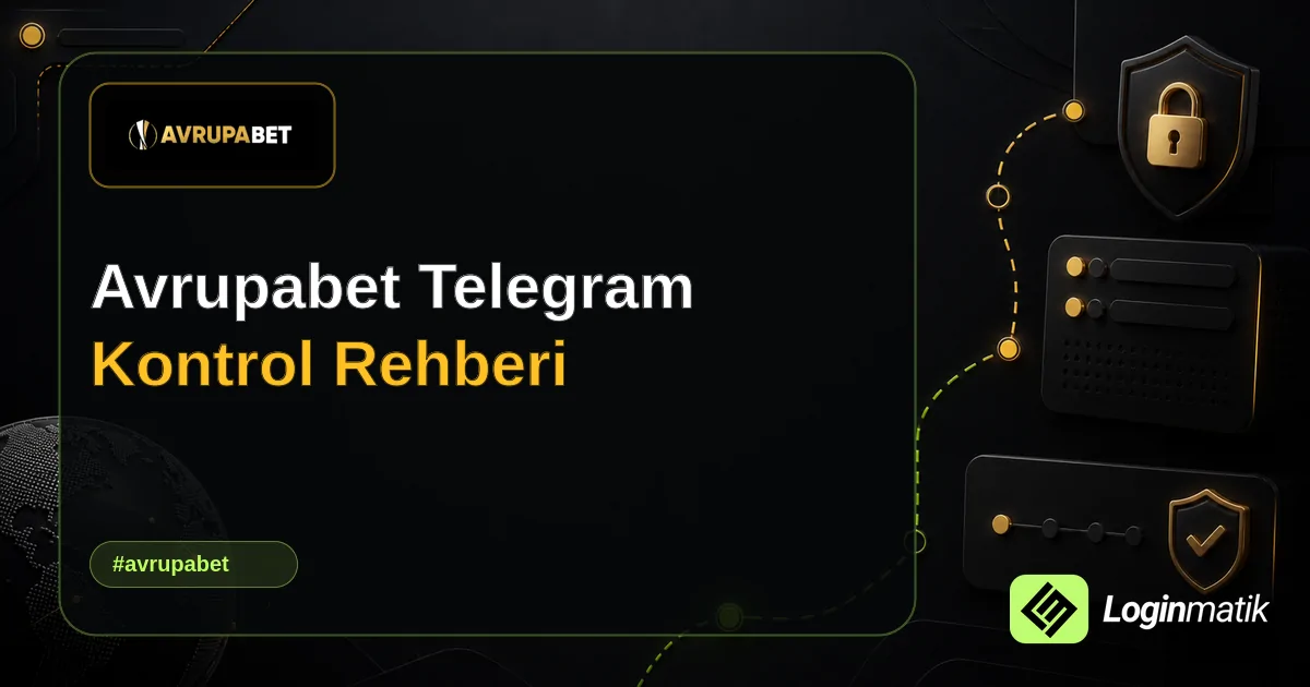 Avrupabet Telegram Kontrol Rehberi - Avrupabet Loginmatik rehber görseli