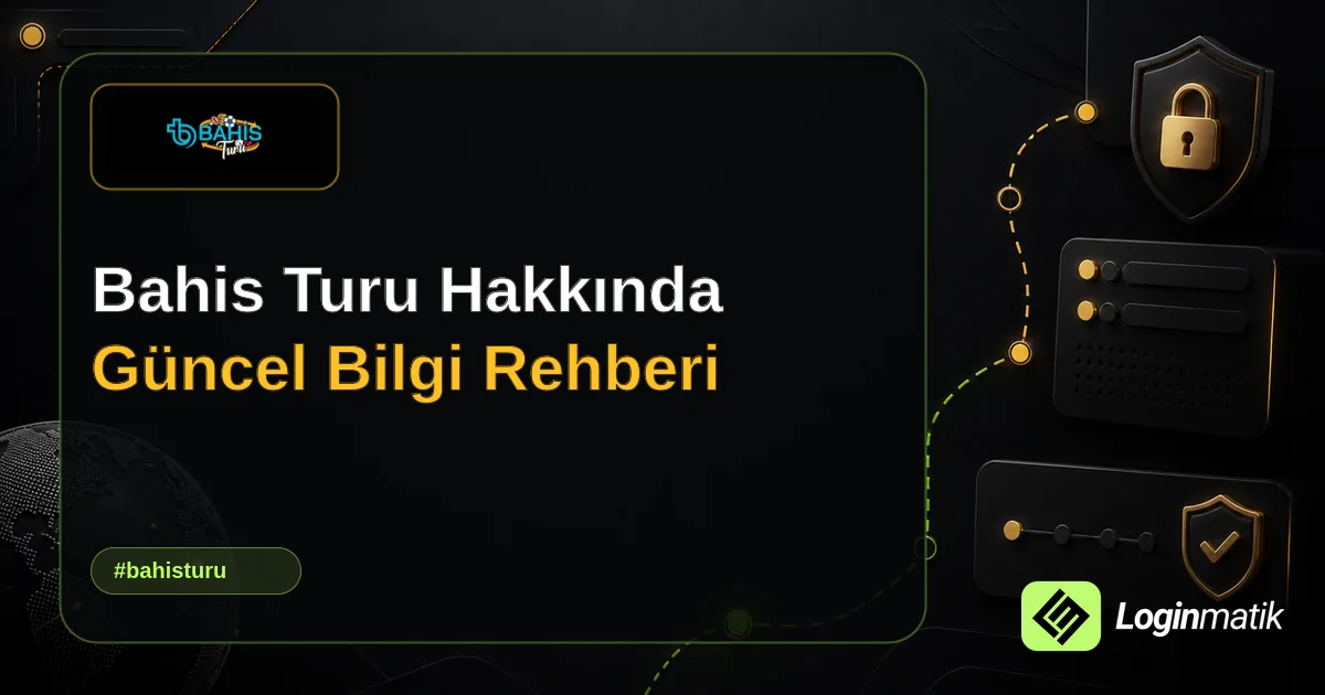 Bahis Turu Hakkında Güncel Bilgi Rehberi - Bahis Turu Loginmatik rehber görseli
