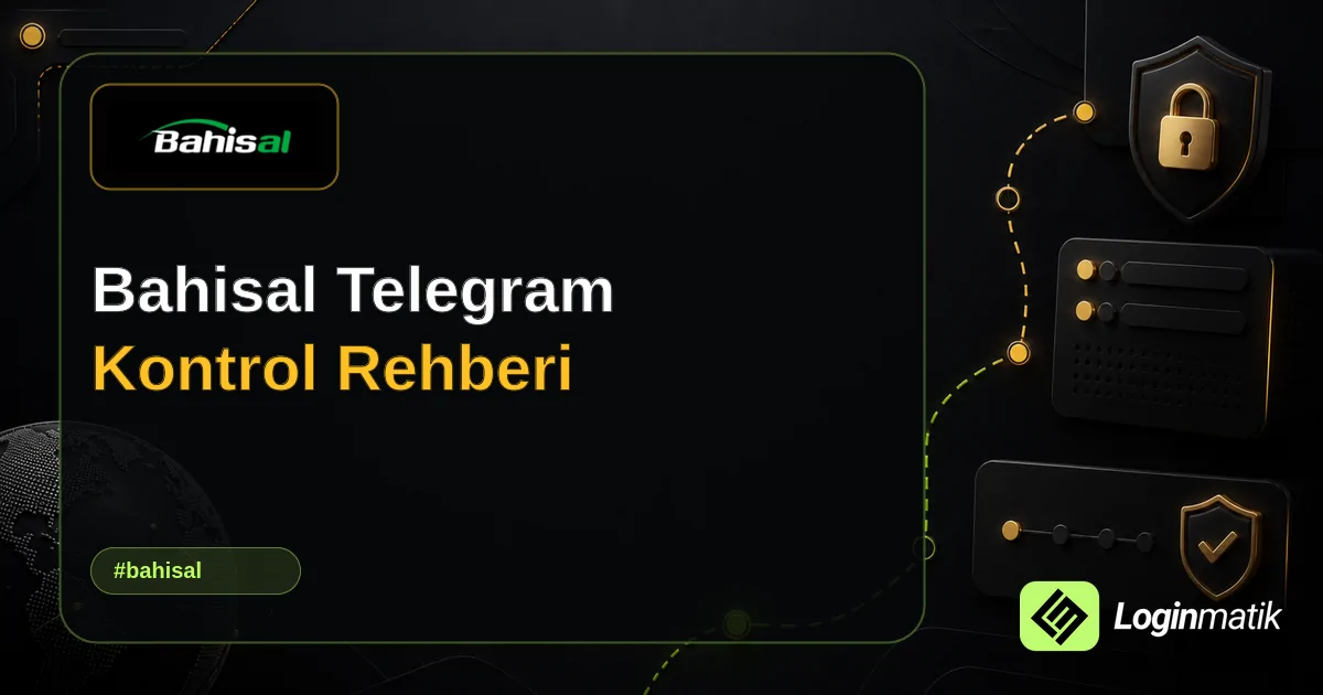 Bahisal Telegram Kontrol Rehberi - Bahisal Loginmatik rehber görseli
