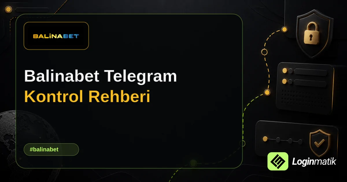 Balinabet Telegram Kontrol Rehberi - Balinabet Loginmatik rehber görseli