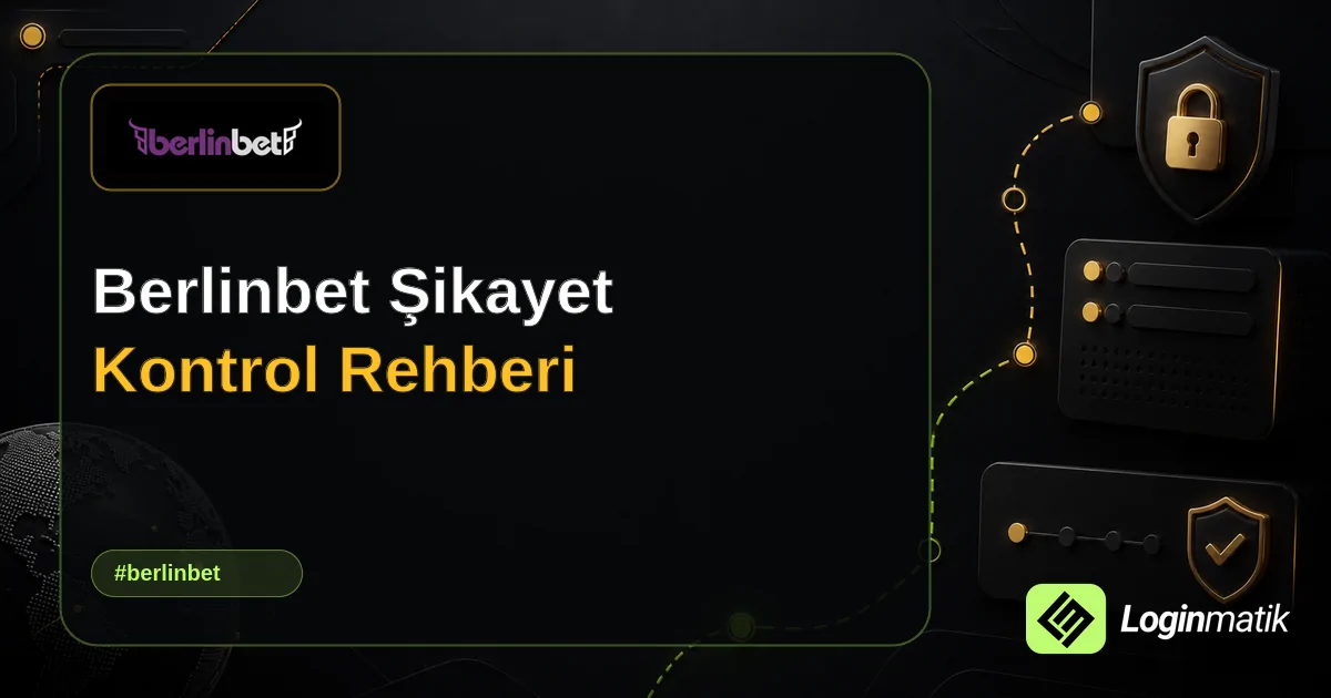 Berlinbet Şikayet Kontrol Rehberi - Berlinbet Loginmatik rehber görseli