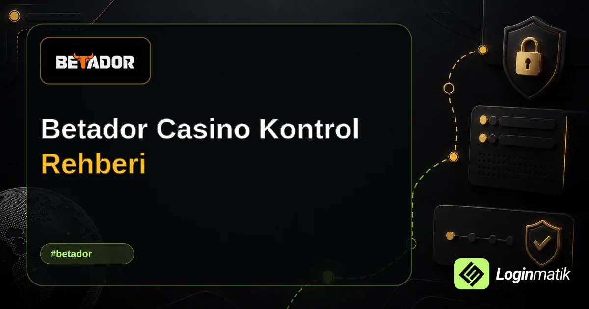 Betador Casino Kontrol Rehberi - Betador Loginmatik rehber görseli