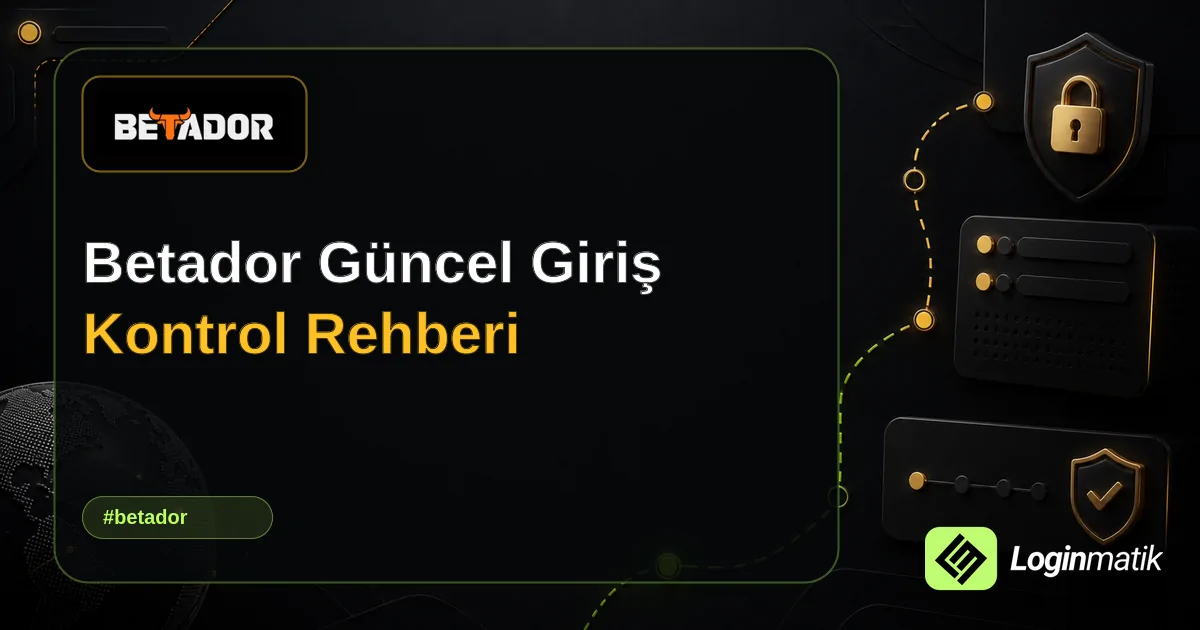 Betador Güncel Giriş Kontrol Rehberi - Betador Loginmatik rehber görseli