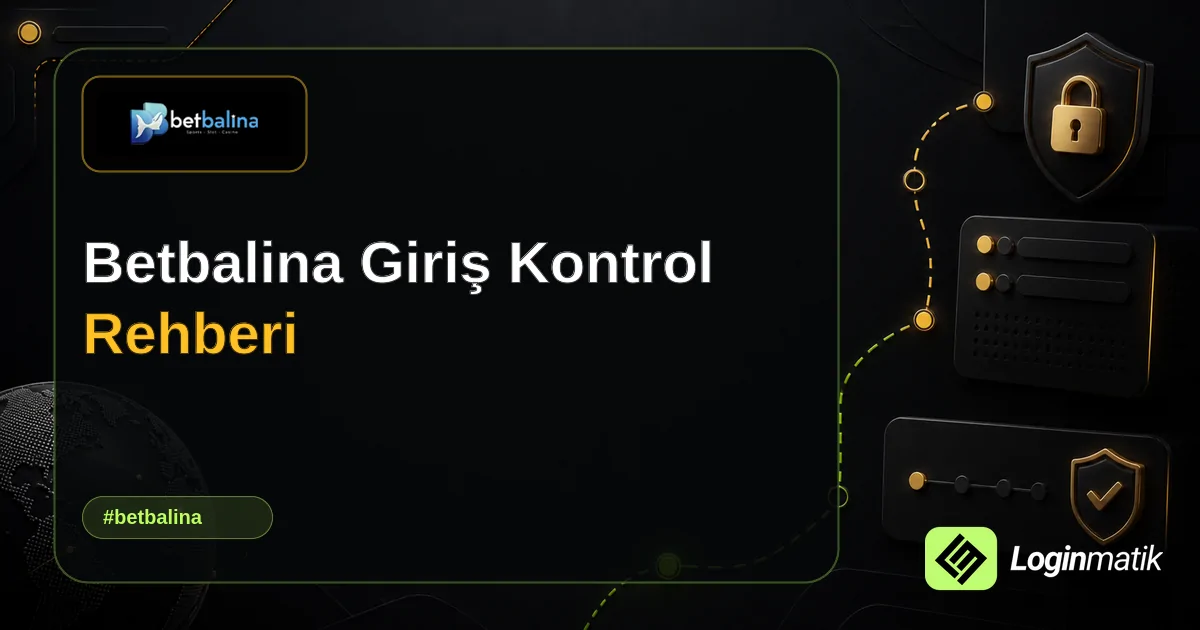 Betbalina Giriş Kontrol Rehberi - Betbalina Loginmatik rehber görseli
