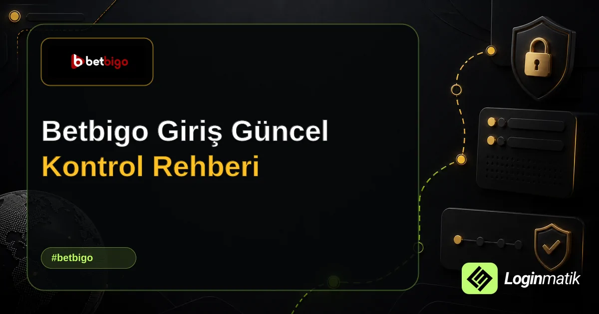 Betbigo Giriş Güncel Kontrol Rehberi - Betbigo Loginmatik rehber görseli