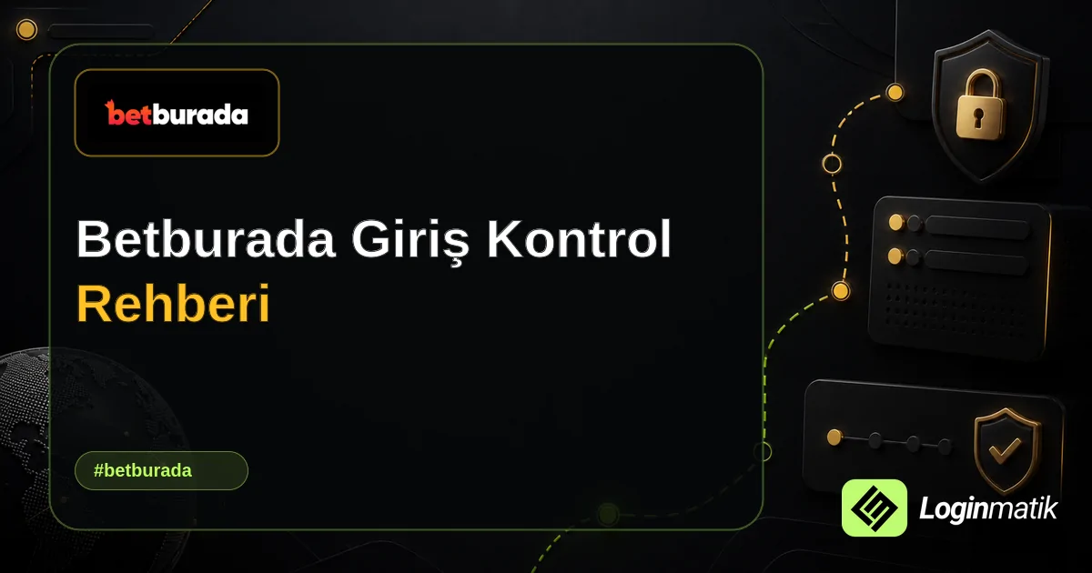 Betburada Giriş Kontrol Rehberi - BetBurada Loginmatik rehber görseli