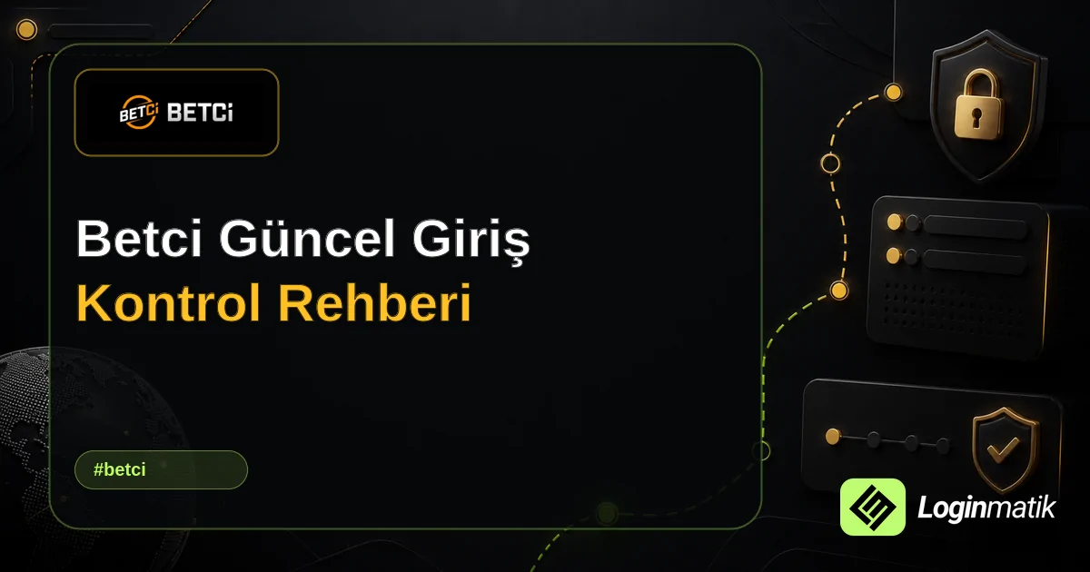 Betci Güncel Giriş Kontrol Rehberi - Betci Loginmatik rehber görseli