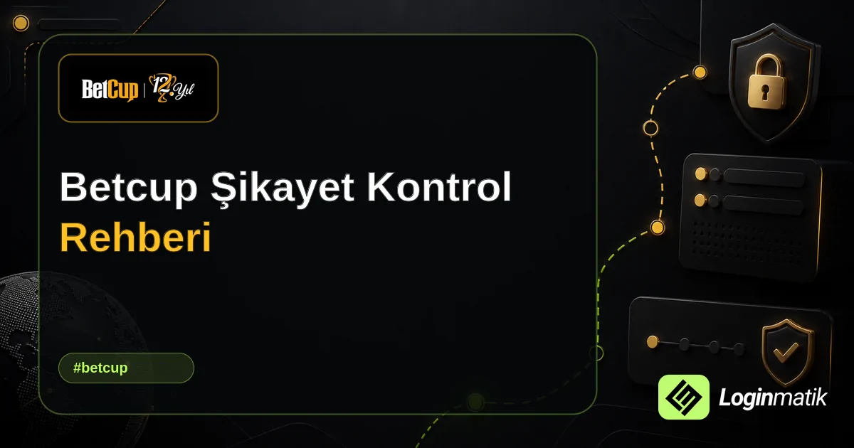 Betcup Şikayet Kontrol Rehberi - Betcup Loginmatik rehber görseli