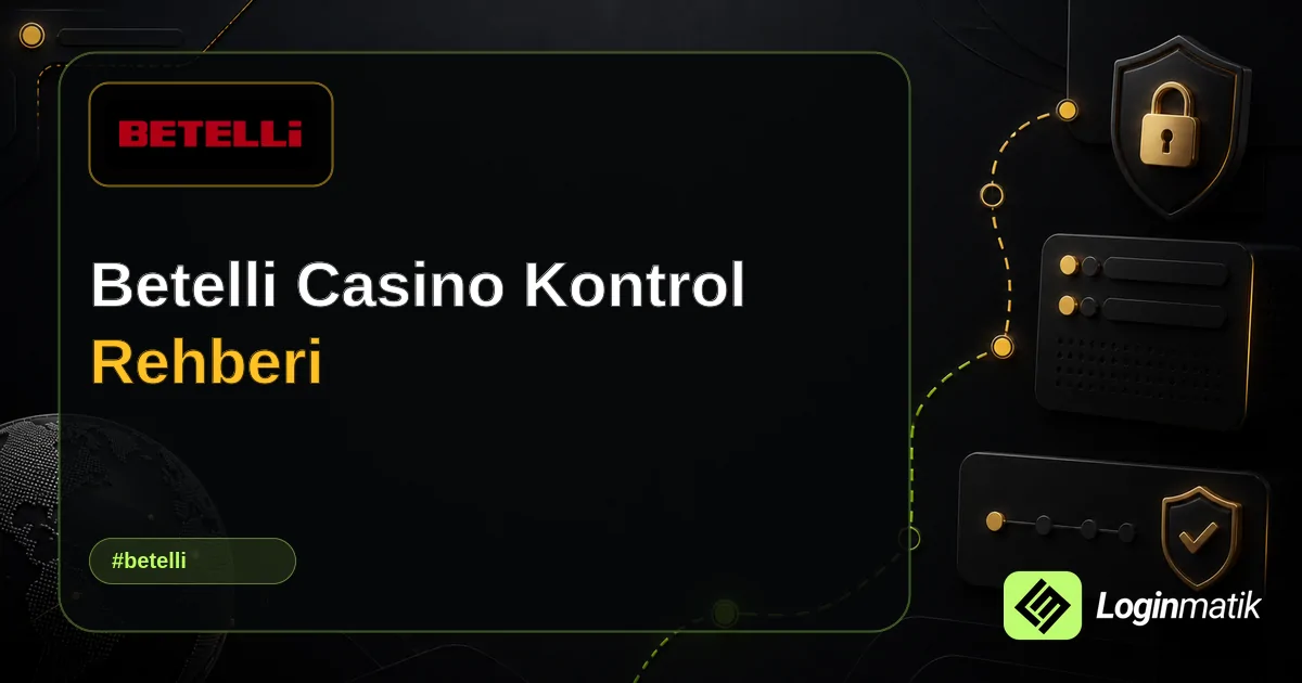 Betelli Casino Kontrol Rehberi - Betelli Loginmatik rehber görseli