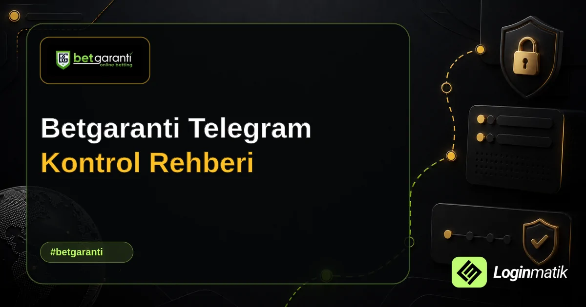 Betgaranti Telegram Kontrol Rehberi - Betgaranti Loginmatik rehber görseli