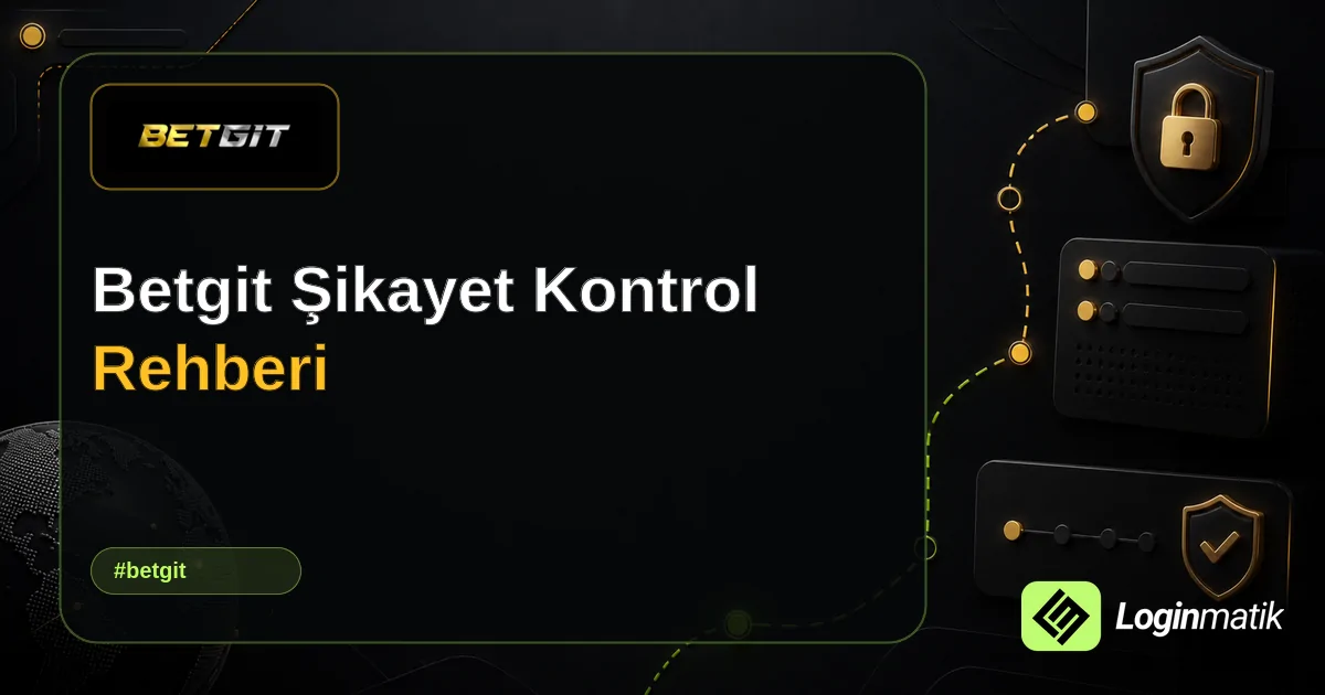 Betgit Şikayet Kontrol Rehberi - Betgit Loginmatik rehber görseli