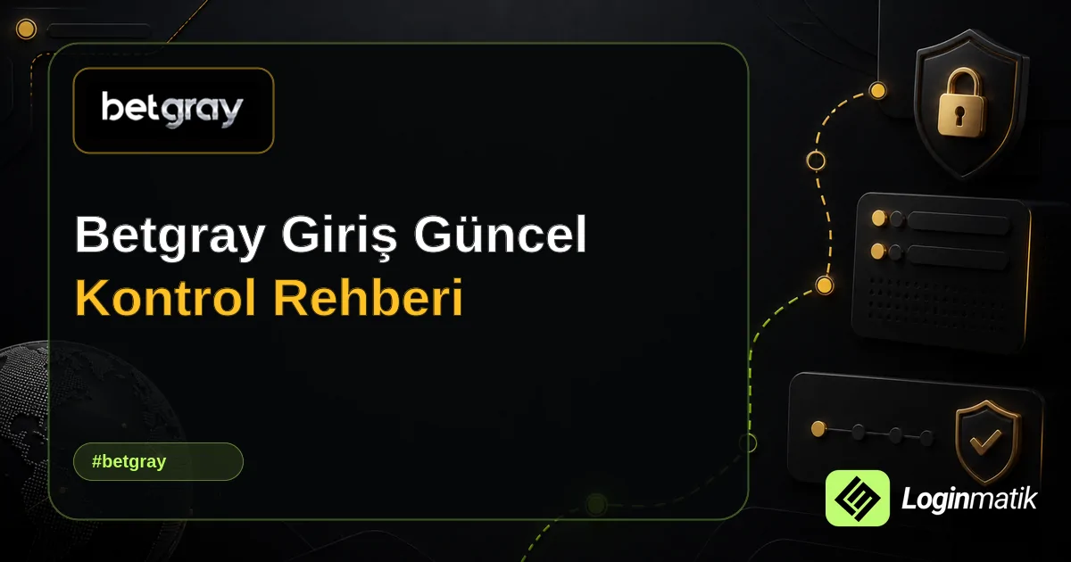 Betgray Giriş Güncel Kontrol Rehberi - Betgray Loginmatik rehber görseli