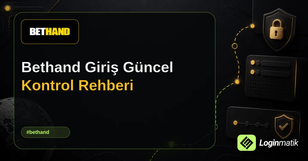 Bethand Giriş Güncel Kontrol Rehberi - Bethand Loginmatik rehber görseli