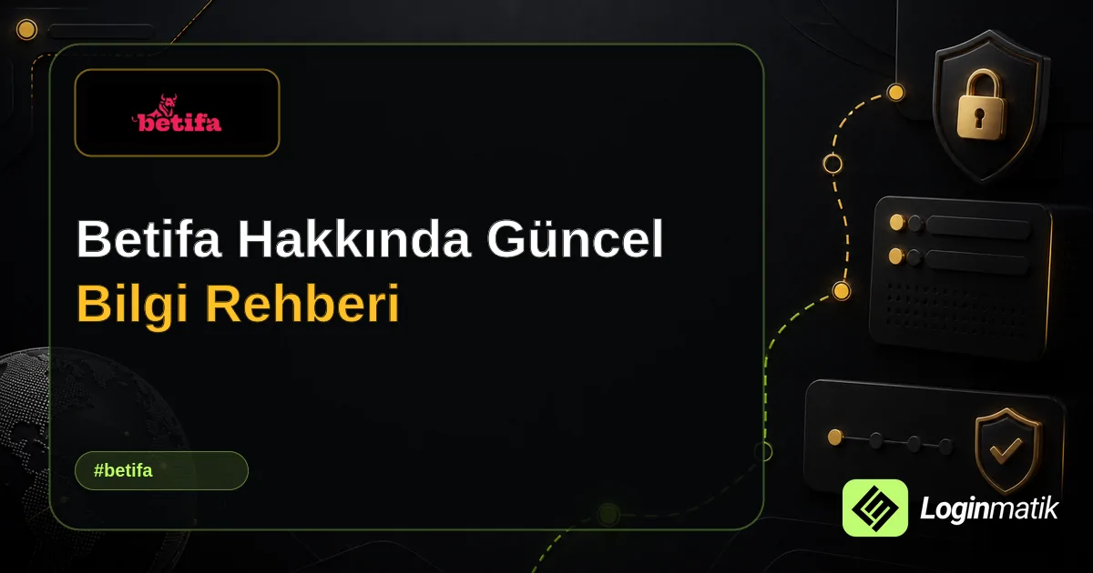 Betifa Hakkında Güncel Bilgi Rehberi - Betifa Loginmatik rehber görseli