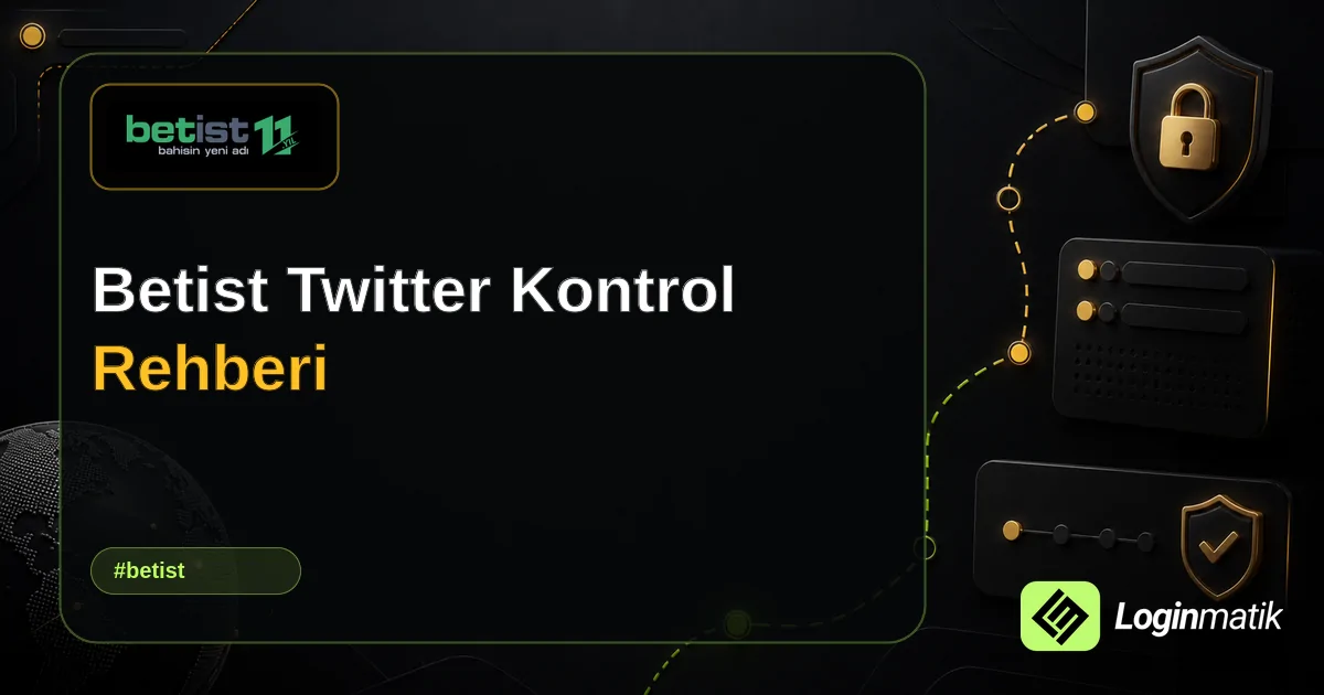 Betist Twitter Kontrol Rehberi - Betist Loginmatik rehber görseli