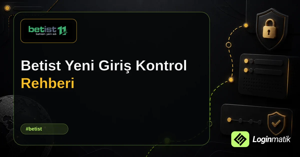 Betist Yeni Giriş Kontrol Rehberi - Betist Loginmatik rehber görseli