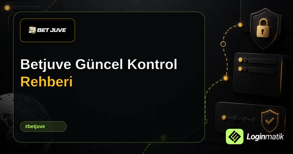 Betjuve Güncel Kontrol Rehberi - Betjuve Loginmatik rehber görseli