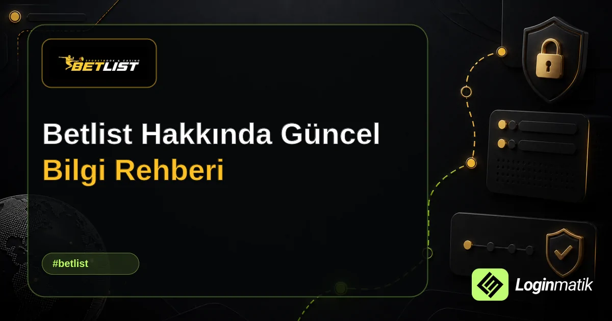 Betlist Hakkında Güncel Bilgi Rehberi - Betlist Loginmatik rehber görseli