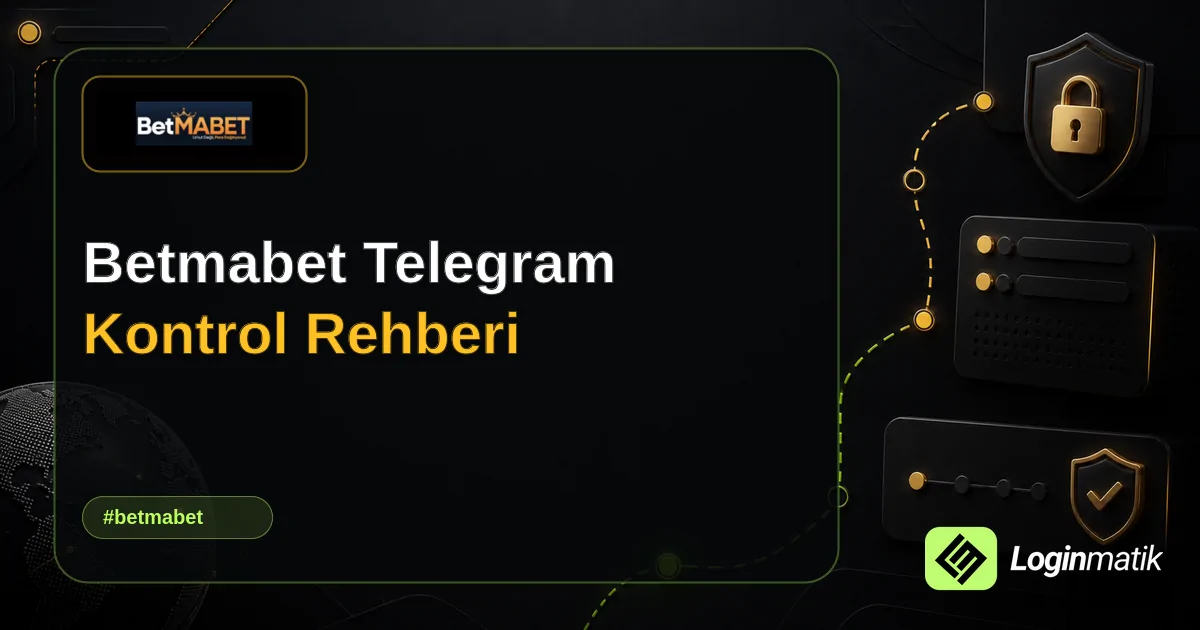 Betmabet Telegram Kontrol Rehberi - Betmabet Loginmatik rehber görseli