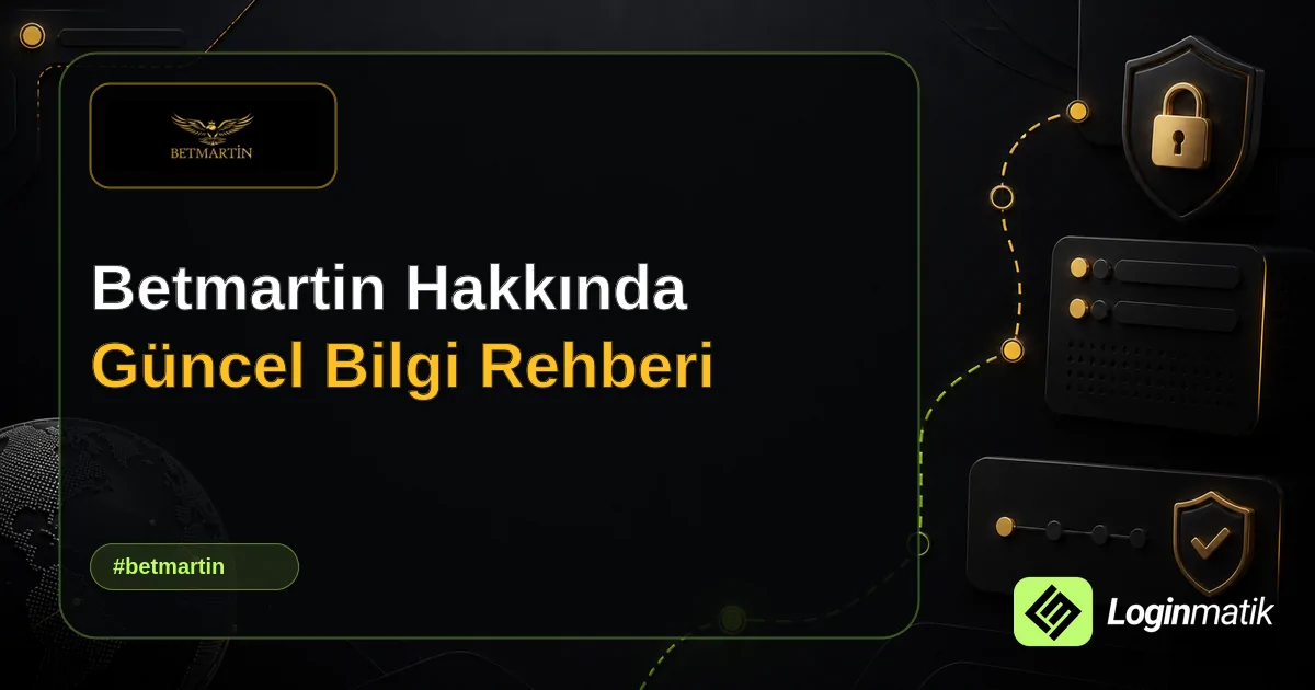 Betmartin Hakkında Güncel Bilgi Rehberi - Betmartin Loginmatik rehber görseli