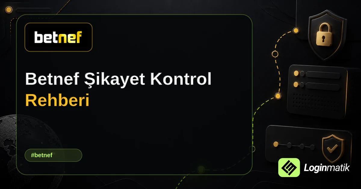 Betnef Şikayet Kontrol Rehberi - Betnef Loginmatik rehber görseli