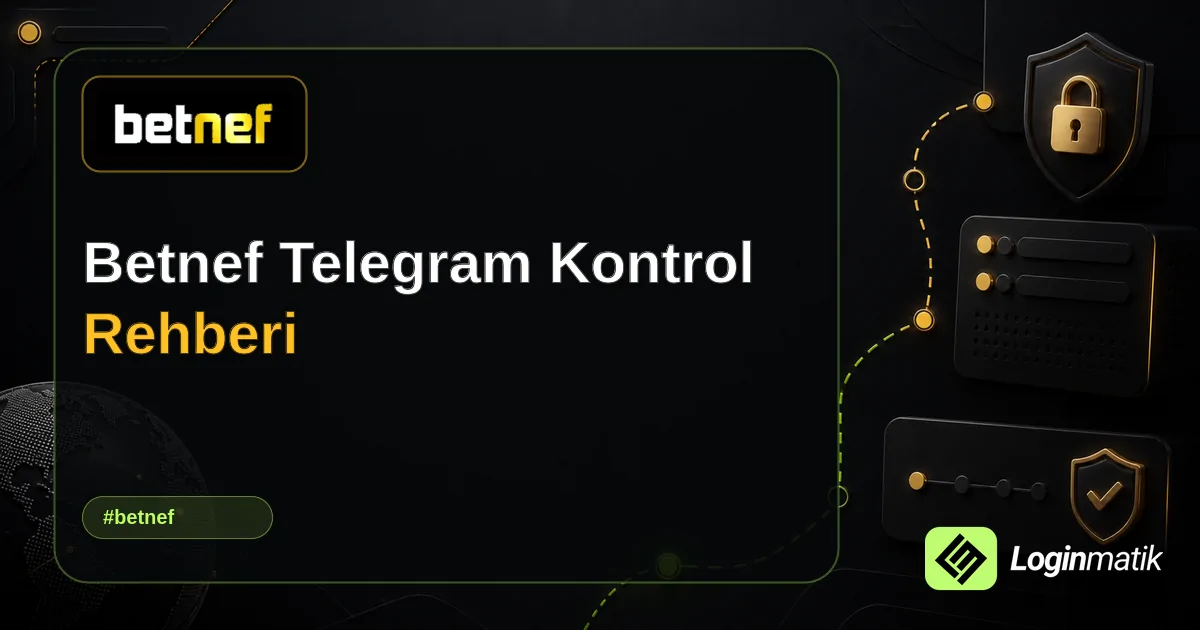 Betnef Telegram Kontrol Rehberi - Betnef Loginmatik rehber görseli