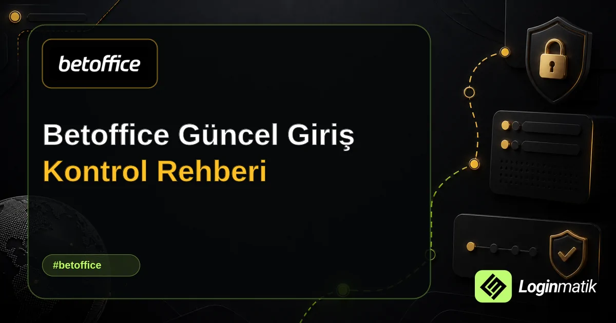 Betoffice Güncel Giriş Kontrol Rehberi - Betoffice Loginmatik rehber görseli