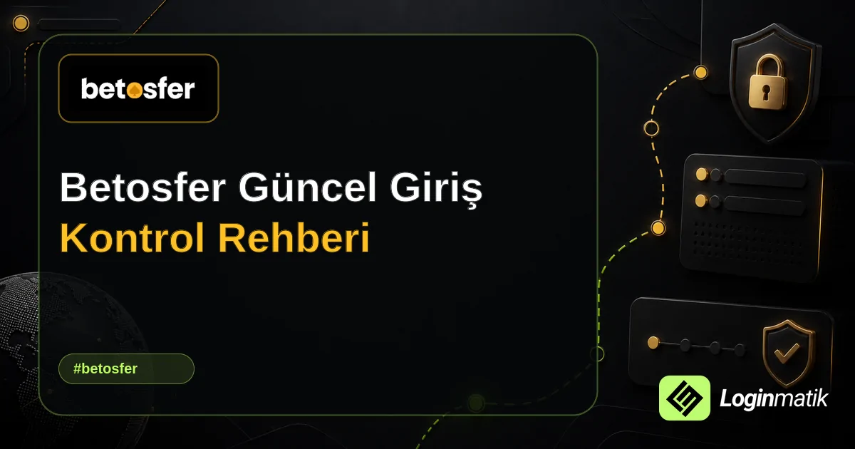 Betosfer Güncel Giriş Kontrol Rehberi - Betosfer Loginmatik rehber görseli