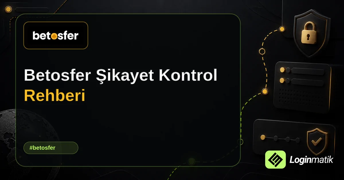 Betosfer Şikayet Kontrol Rehberi - Betosfer Loginmatik rehber görseli