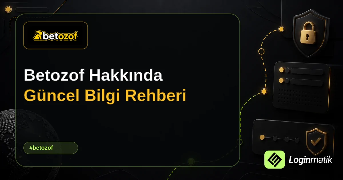 Betozof Hakkında Güncel Bilgi Rehberi - Betozof Loginmatik rehber görseli