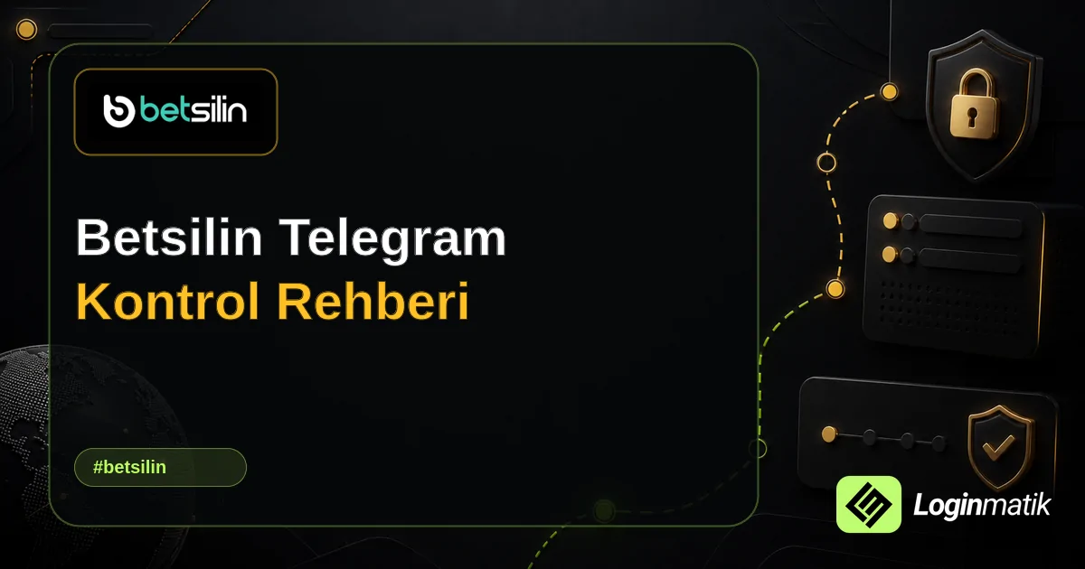 Betsilin Telegram Kontrol Rehberi - Betsilin Loginmatik rehber görseli