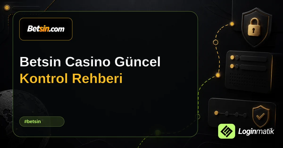 Betsin Casino Güncel Kontrol Rehberi - Betsin Loginmatik rehber görseli