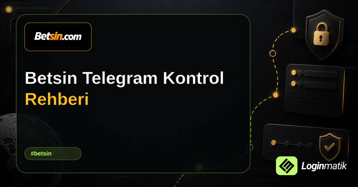 Betsin Telegram Kontrol Rehberi - Betsin Loginmatik rehber görseli