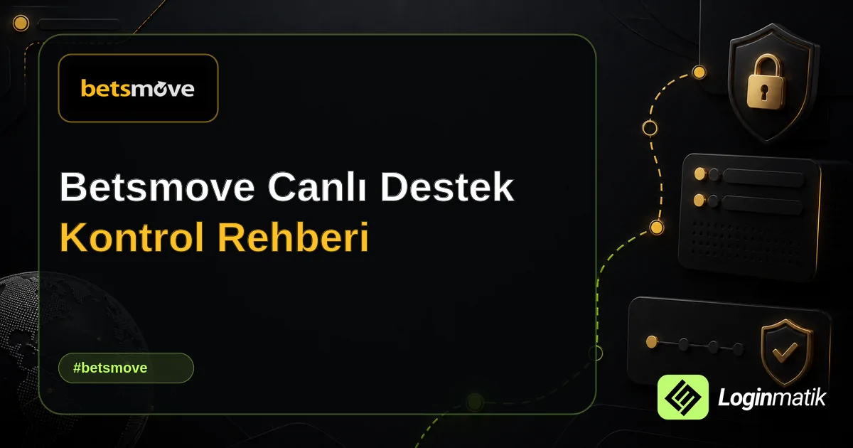 Betsmove Canlı Destek Kontrol Rehberi - Betsmove Loginmatik rehber görseli
