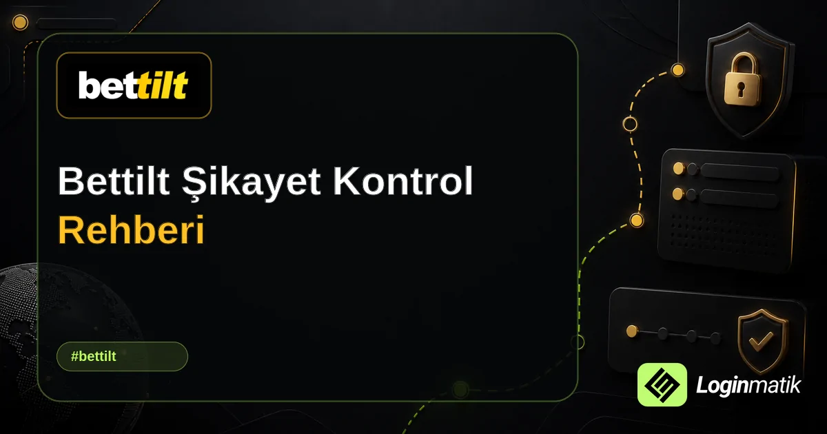 Bettilt Şikayet Kontrol Rehberi - Bettilt Loginmatik rehber görseli