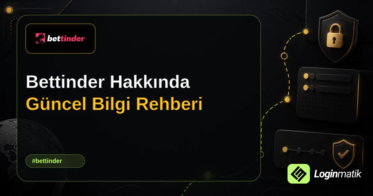 Bettinder Hakkında Güncel Bilgi Rehberi - Bettinder Loginmatik rehber görseli