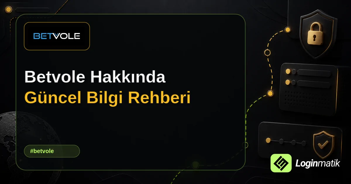 Betvole Hakkında Güncel Bilgi Rehberi - Betvole Loginmatik rehber görseli