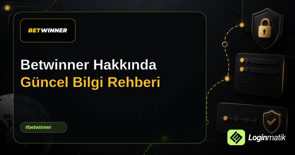 Betwinner Hakkında Güncel Bilgi Rehberi - Betwinner Loginmatik rehber görseli