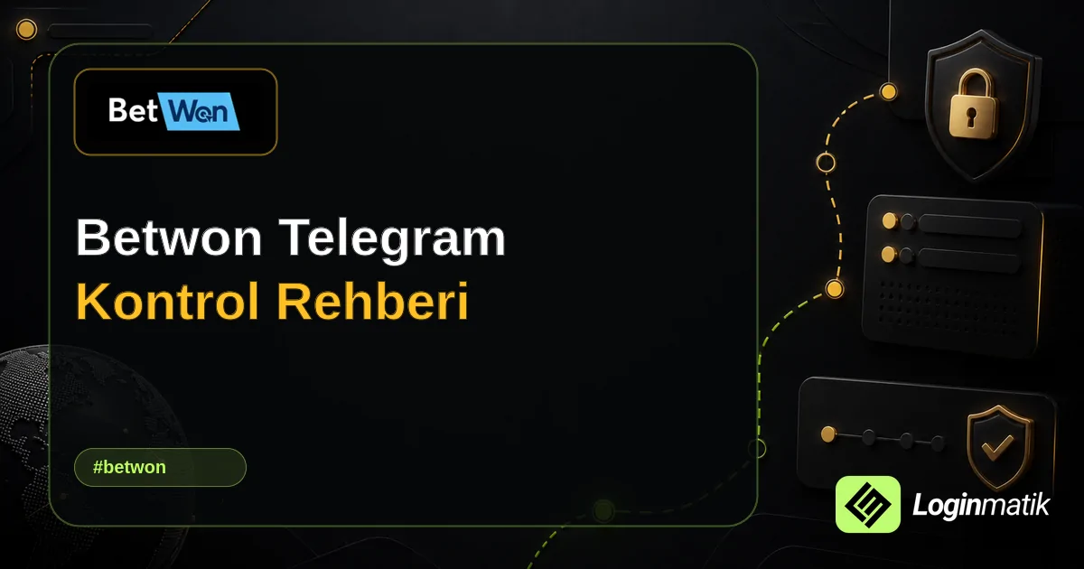 Betwon Telegram Kontrol Rehberi - Betwon Loginmatik rehber görseli