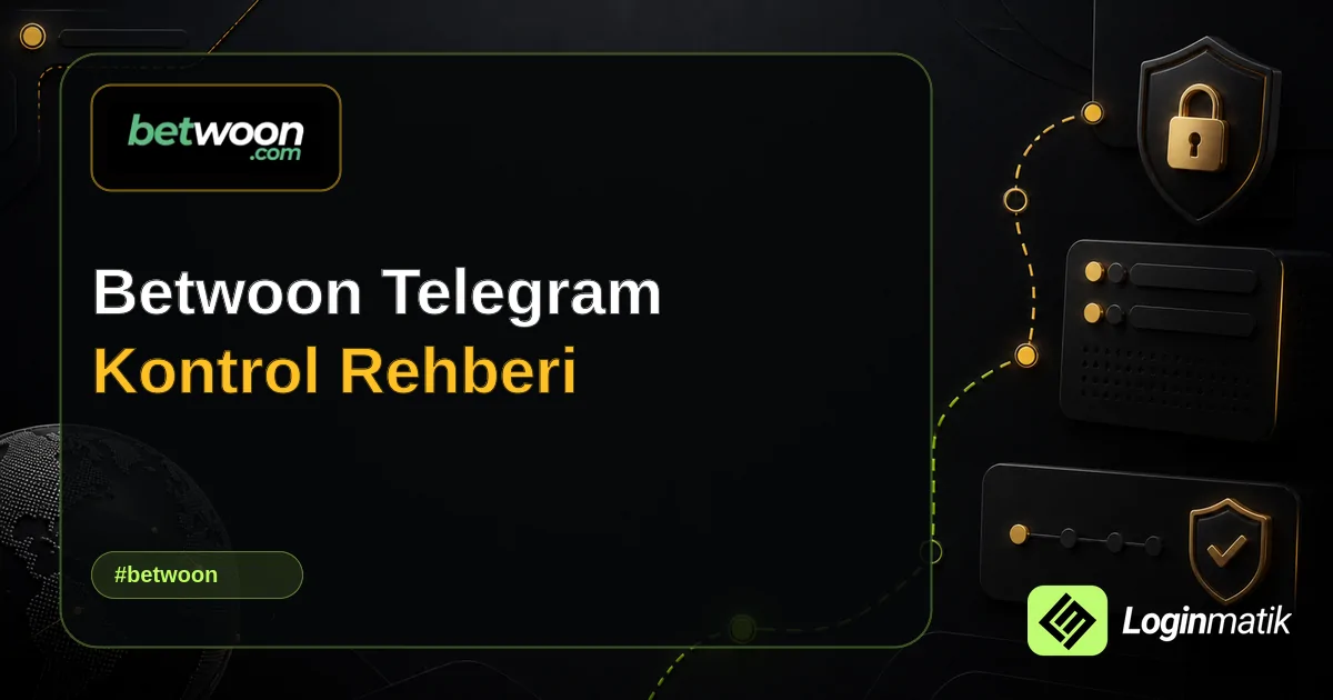 Betwoon Telegram Kontrol Rehberi - Betwoon Loginmatik rehber görseli
