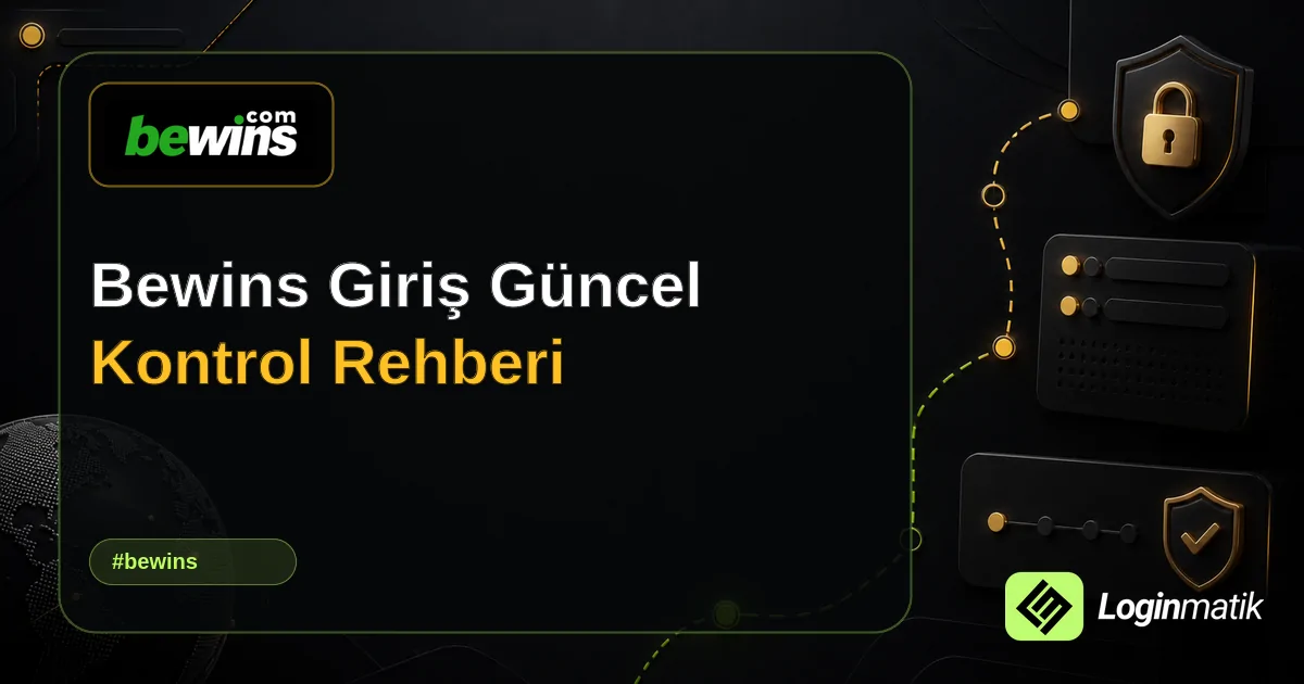Bewins Giriş Güncel Kontrol Rehberi - Bewins Loginmatik rehber görseli