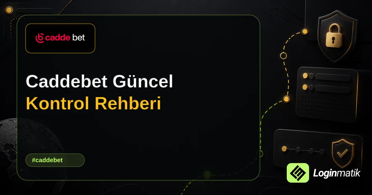 Caddebet Güncel Kontrol Rehberi - Caddebet Loginmatik rehber görseli