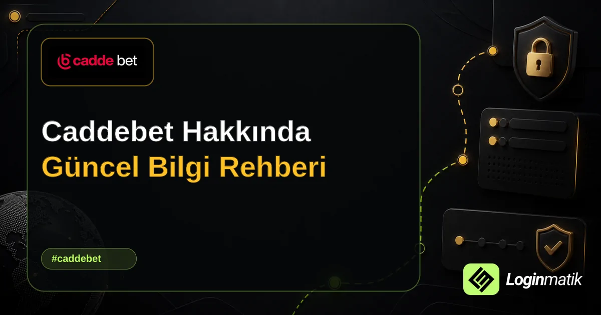 Caddebet Hakkında Güncel Bilgi Rehberi - Caddebet Loginmatik rehber görseli