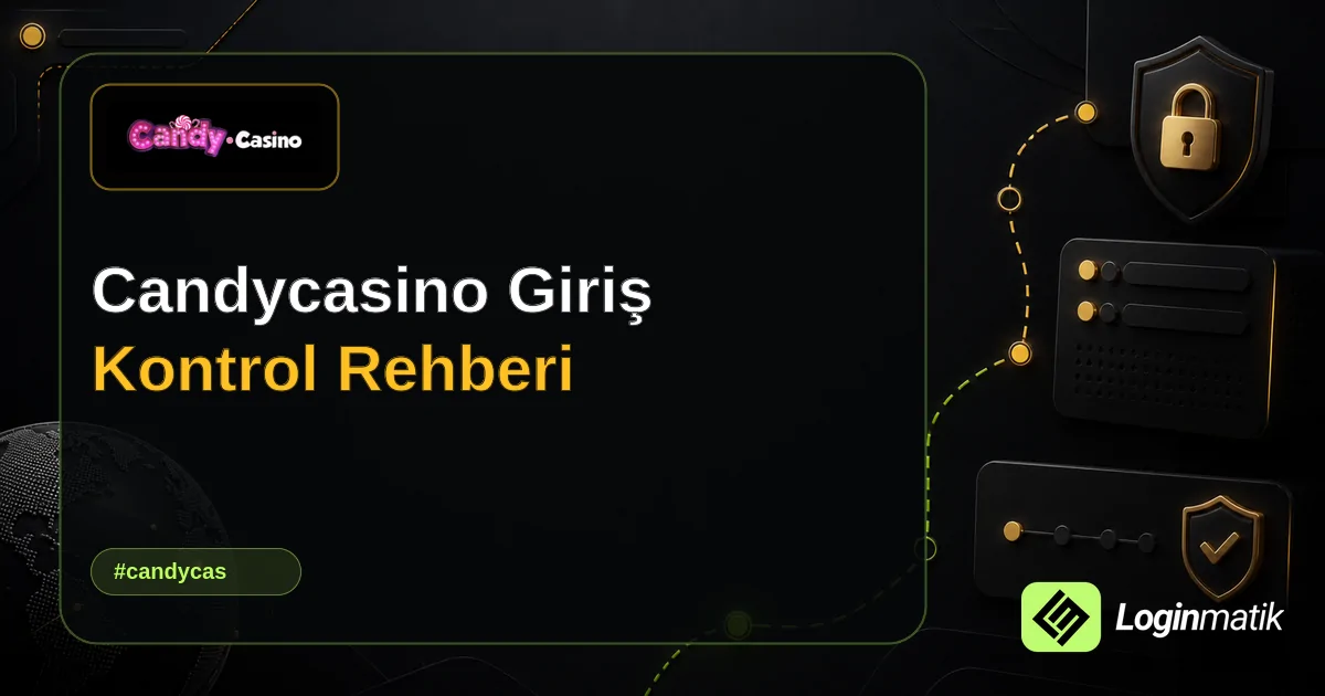 Candycasino Giriş Kontrol Rehberi - CandyCasino Loginmatik rehber görseli