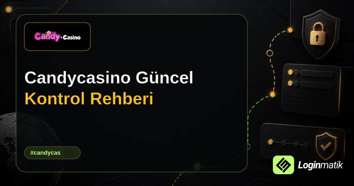 Candycasino Güncel Kontrol Rehberi - CandyCasino Loginmatik rehber görseli